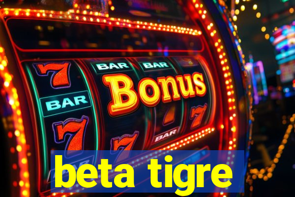 beta tigre